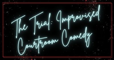 The Trial Improv Comedy
